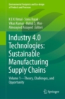 Image for Industry 4.0 technologies  : sustainable manufacturing supply chainsVolume 1,: Theory, challenges, and opportunity