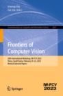 Image for Frontiers of computer vision  : 29th International Workshop, IW-FCV 2023, Yeosu, South Korea, February 20-22, 2023, revised selected papers