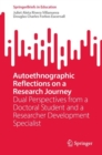 Image for Autoethnographic reflections on a research journey  : dual perspectives from a doctoral student and a researcher development specialist