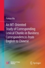 Image for An MT-Oriented Study of Corresponding Lexical Chunks in Business Correspondences from English to Chinese