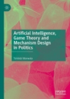 Image for Artificial intelligence, game theory and mechanism design in politics
