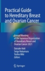 Image for Practical Guide to Hereditary Breast and Ovarian Cancer: Annual Meeting of the Japanese Organization of Hereditary Breast and Ovarian Cancer 2021