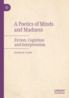 Image for A poetics of minds and madness: fiction, cognition and interpretation