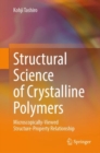 Image for Structural science of crystalline polymers  : microscopically-viewed structure-property relationship