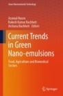 Image for Current Trends in Green Nano-Emulsions: Food, Agriculture and Biomedical Sectors