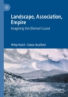 Image for Landscape, association, empire  : imagining Van Diemen&#39;s land