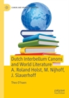 Image for Dutch interbellum canons and world literature, A. Roland Holst, M. Nijhoff, J. Slauerhoff