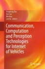 Image for Communication, Computation and Perception Technologies for Internet of Vehicles