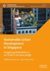 Image for Sustainable urban development in Singapore  : imagining walkability in an urban concrete jungle