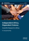 Image for Independent Africa, dependent science  : scientific research in Africa