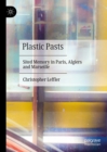 Image for Plastic Pasts: Sited Memory in Paris, Algiers and Marseille