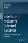 Image for Intelligent Industrial Internet Systems: Architecture, Deployment and Applications