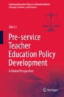Image for Pre-Service Teacher Education Policy Development: A Global Perspective