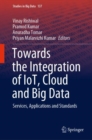 Image for Towards the Integration of IoT, Cloud and Big Data