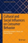 Image for Cultural and Social Influences on Consumer Behavior: Uncertainty Avoidance, Rituals, and External Threats