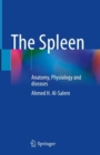 Image for The spleen  : anatomy, physiology and diseases