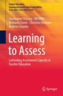 Image for Learning to assess  : cultivating assessment capacity in teacher education
