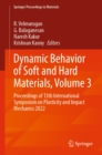 Image for Dynamic Behavior of Soft and Hard Materials, Volume 3: Proceedings of 13th International Symposium on Plasticity and Impact Mechanics 2022