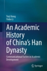 Image for An academic history of China&#39;s Han Dynasty  : communicational factors in academic development