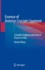 Image for Essence of anterior cruciate ligament  : scientific evidence and clinical practice of ACL