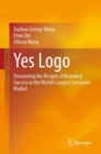 Image for Yes Logo: Uncovering the Recipes of Branding Success in the World&#39;s Largest Consumer Market