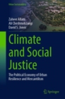 Image for Climate and social justice  : the political economy of urban resilience and mercantilism