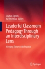 Image for Leaderful classroom pedagogy through an interdisciplinary lens  : merging theory with practice
