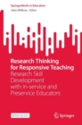 Image for Research Thinking for Responsive Teaching : Research Skill Development with In-service and Preservice Educators