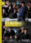 Image for It&#39;s my party  : Tat Ming Pair and the postcolonial politics of popular music in Hong Kong