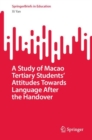 Image for A Study of Macao Tertiary Students’ Attitudes Towards Language After the Handover