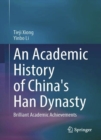Image for An academic history of China&#39;s Han dynasty  : brilliant academic achievements