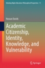 Image for Academic citizenship, identity, knowledge, and vulnerability