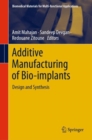 Image for Additive manufacturing of bio-implants  : design and synthesis