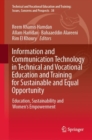 Image for Information and Communication Technology in Technical and Vocational Education and Training for Sustainable and Equal Opportunity: Education, Sustainability and Women Empowerment