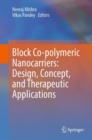 Image for Block co-polymeric nanocarriers  : design, concept, and therapeutic applications