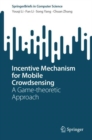 Image for Incentive mechanism for mobile crowdsensing  : a game-theoretic approach