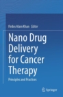Image for Nano drug delivery for cancer therapy  : principles and practices