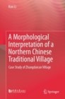 Image for A morphological interpretation of a northern Chinese traditional village  : case study of Zhangdaicun village