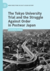 Image for The Tokyo University Trial and the Struggle Against Order in Postwar Japan