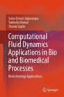 Image for Computational fluid dynamics applications in bio and biomedical processes  : biotechnology applications
