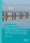Image for Planning for urban country  : taking first nations values into future urban designs
