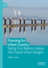 Image for Planning for Urban Country: Taking First Nations Values Into Future Urban Designs