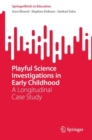 Image for Playful science investigations in early childhood  : a longitudinal case study