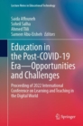 Image for Education in the Post-COVID-19 Era-Opportunities and Challenges: Proceeding of 2022 International Conference on Learning and Teaching in the Digital World