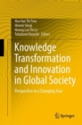 Image for Knowledge transformation and innovation in global society  : perspective in a changing Asia