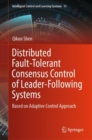 Image for Distributed fault-tolerant consensus control of leader-following systems  : based on adaptive control approach