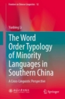 Image for The Word Order Typology of Minority Languages in Southern China : A Cross-Linguistic Perspective