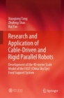 Image for Research and application of cable-driven and rigid parallel robots: development of the 40-meter scale model of the FAST (China sky eye) feed support system