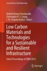 Image for Low carbon materials and technologies for a sustainable and resilient infrastructure: select proceedings of CBKR 2023