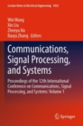 Image for Communications, signal processing, and systems  : proceedings of the 12th International Conference on Communications, Signal Processing, and SystemsVolume 1